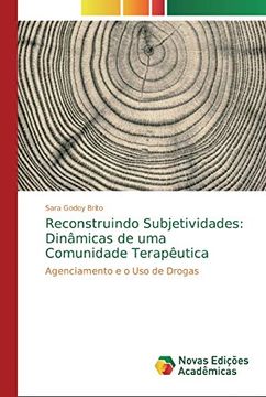 portada Reconstruindo Subjetividades: Dinâmicas de uma Comunidade Terapêutica: Agenciamento e o uso de Drogas