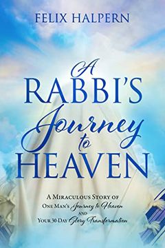 portada A Rabbi'S Journey to Heaven: A Miraculous Story of one Man'S Journey to Heaven and Your 30-Day Glory Transformation 