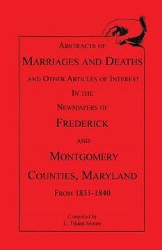 portada Abstracts of Marriages and Deaths ... in the Newspapers of Frederick and Montgomery Counties, Maryland, 1831-1840 (in English)
