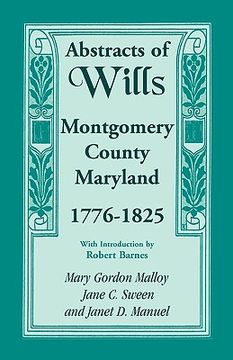 portada abstracts of wills, montgomery county, maryland, 1776-1825 (en Inglés)