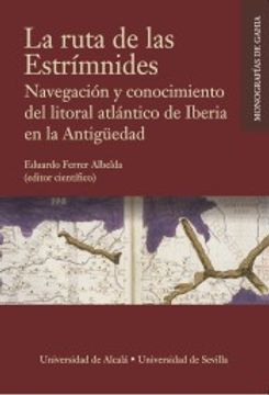 portada La Ruta de las Estrímnides: Navegación y Conocimiento del Litoral Atlántico de Iberia en la Antigüedad (in Spanish)
