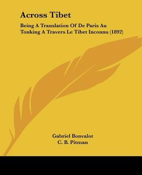 portada across tibet: being a translation of de paris au tonking a travers le tibet inconnu (1892) (en Inglés)