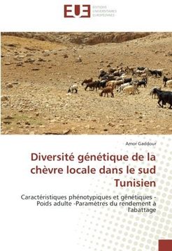 portada Diversité génétique de la chèvre locale dans le sud Tunisien: Caractéristiques phénotypiques et génétiques -Poids adulte -Paramètres du rendement à l'abattage (French Edition)