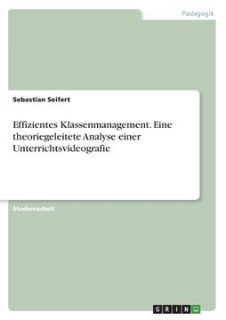 portada Effizientes Klassenmanagement. Eine theoriegeleitete Analyse einer Unterrichtsvideografie (en Alemán)