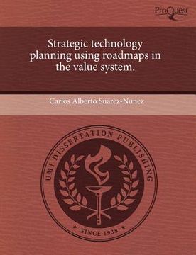 portada strategic technology planning using roadmaps in the value system.
