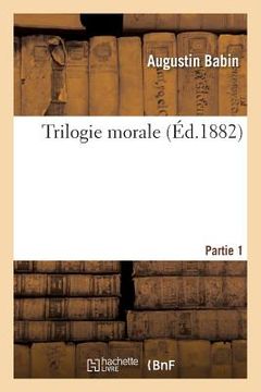 portada Trilogie Morale. Partie 1 (en Francés)