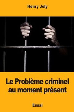 portada Le Problème criminel au moment présent (en Francés)
