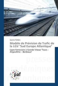 portada Modèle de Prévision de Trafic de la LGV "Sud Europe Atlanitque": Ligne Ferroviaire à Grande Vitesse "Tours - Angoulême - Bordeaux"