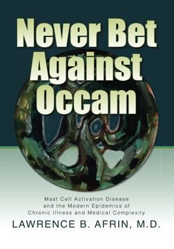 portada Never Bet Against Occam: Mast Cell Activation Disease and the Modern Epidemics of Chronic Illness and Medical Complexity (en Inglés)
