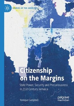 portada Citizenship on the Margins: State Power, Security and Precariousness in 21st-Century Jamaica (en Inglés)