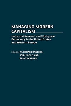 portada Managing Modern Capitalism: Industrial Renewal and Workplace Democracy in the United States and Western Europe (in English)