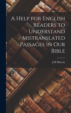 portada A Help for English Readers to Understand Mistranslated Passages in our Bible (en Inglés)