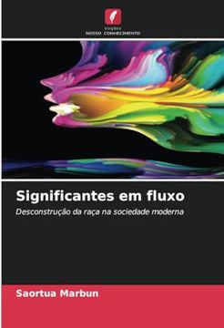 portada Significantes em Fluxo: Desconstrução da Raça na Sociedade Moderna (en Portugués)