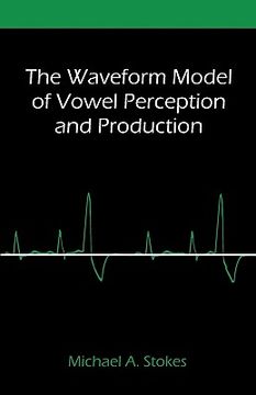 portada the waveform model of vowel perception and production (en Inglés)