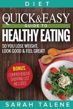 portada Diet: The Quick & Easy Guide to Healthy Eating So You Lose Weight, Look Good & Feel Great! (BONUS: Comprehensive Shopping Li (en Inglés)