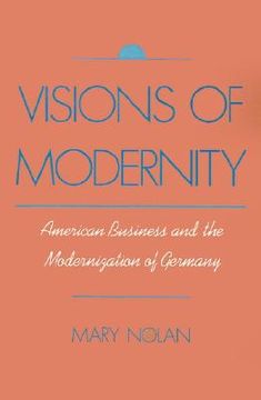 portada visions of modernity: american business and the modernization of germany (en Inglés)