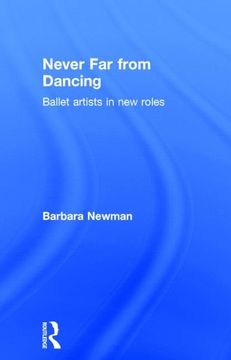portada Never far From Dancing: Ballet Artists in new Roles (en Inglés)