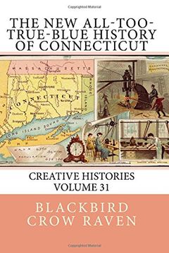 portada The New All-too-True-Blue History of Connecticut: Volume 31 (New All-too-True Blue Histories)