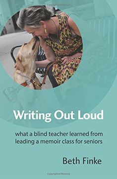 portada Writing Out Loud: What a Blind Teacher Learned from Leading a Memoir Class for Seniors