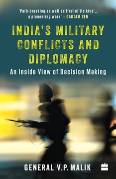 portada India's Military Conflicts and Diplomacy: An Inside View of Decision-Making (en Inglés)