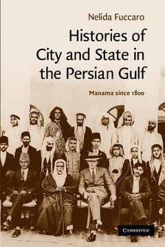 portada Histories of City and State in the Persian Gulf: Manama Since 1800 (Cambridge Middle East Studies) (en Inglés)