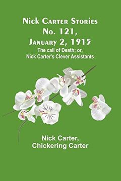 portada Nick Carter Stories No. 121, January 2, 1915: The call of death; or, Nick Carter's clever assistants (en Inglés)