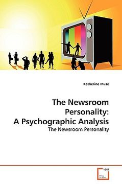 portada the newsroom personality: a psychographic analysis (en Inglés)