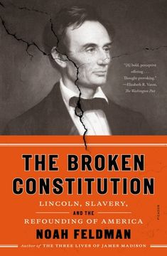 portada The Broken Constitution: Lincoln, Slavery, and the Refounding of America (en Inglés)