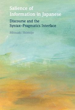 portada Salience of Information in Japanese: Discourse and the Syntax–Pragmatics Interface (en Inglés)
