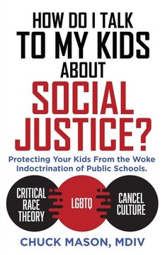 portada How do i Talk to my Kids About Social Justice? Protecting Your Kids From the Woke Indoctrination of Public Schools. (en Inglés)