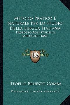 portada metodo pratico e naturale per lo studio della lingua italiana: proposto agli studenti americani (1887) (en Inglés)
