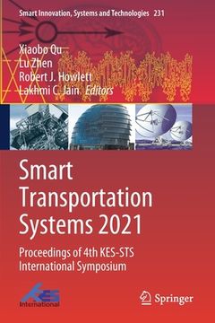 portada Smart Transportation Systems 2021: Proceedings of 4th Kes-Sts International Symposium (en Inglés)