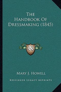 portada the handbook of dressmaking (1845) (en Inglés)