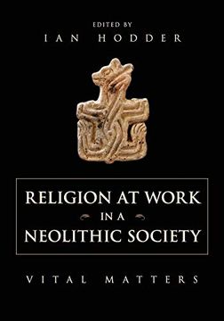 portada Religion at Work in a Neolithic Society: Vital Matters (en Inglés)