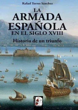 portada La Armada Española en el Siglo Xviii. Historia de un Triunfo (Ilustrados)