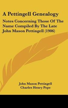 portada a pettingell genealogy: notes concerning those of the name compiled by the late john mason pettingell (1906) (in English)