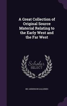 portada A Great Collection of Original Source Material Relating to the Early West and the Far West (in English)