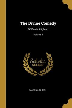 portada The Divine Comedy: Of Dante Alighieri; Volume 5 (en Inglés)