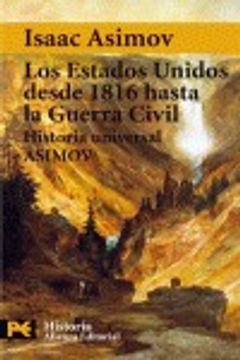 portada Los Estados Unidos Desde 1816 Hasta la Guerra Civil: Historia Universal Asimov, 13 (el Libro de Bolsillo - Historia) (in Spanish)