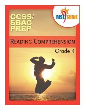 portada Rise & Shine CCSS/SBAC Prep Reading Comprehension Grade 4 (in English)