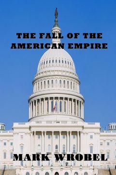 portada The Fall of the American Empire (en Inglés)