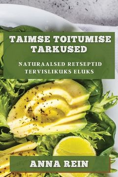 portada Taimse Toitumise Tarkused: Naturaalsed Retseptid Tervislikuks Eluks (en Estonia)