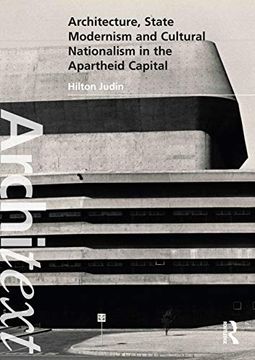 portada Architecture, State Modernism and Cultural Nationalism in the Apartheid Capital (Architext) (en Inglés)