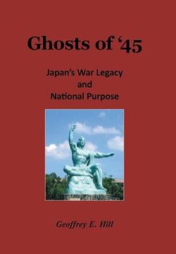 portada Ghosts of '45: Japan's War Legacy and National Purpose (en Inglés)