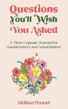 portada Questions You'Ll Wish you Asked: A Time Capsule Journal for Grandmothers and Grandchildren (en Inglés)