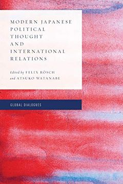 portada Modern Japanese Political Thought and International Relations (Global Dialogues: Developing Non-Eurocentric ir and Ipe) 