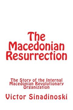 portada The Macedonian Resurrection: The Story of the Internal Macedonian Revolutionary Organization