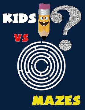 portada Kids VS Mazes ( Kids Activity Game Book for 5-10 ): Activity book for kids, Mazes game (en Inglés)