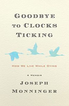 portada Goodbye to Clocks Ticking: How we Live While Dying 