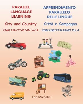 portada Parallel Language Learning - English/Italian Vol. 4 / Apprendimento Parallelo delle Lingue - Inglese/Italiano Vol. 4: City and Country / Città e Campa (en Inglés)